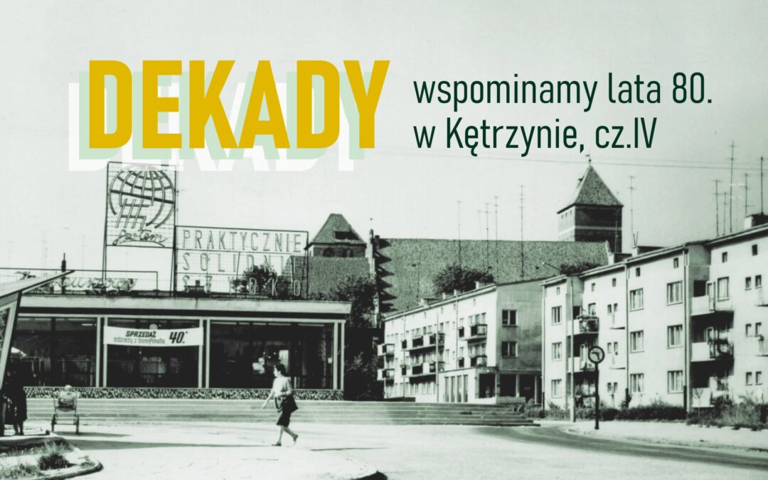 Spotkanie DEKADY – lata 80., cz.IV